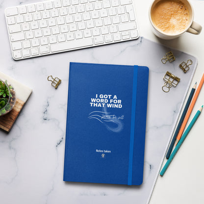 "I GOT A WORD for THAT WIND" Hardcover notebook