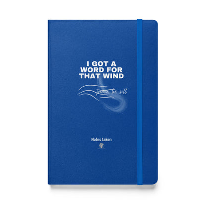"I GOT A WORD for THAT WIND" Hardcover notebook