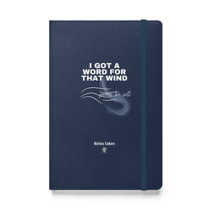 "I GOT A WORD for THAT WIND" Hardcover notebook