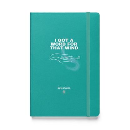 "I GOT A WORD for THAT WIND" Hardcover notebook
