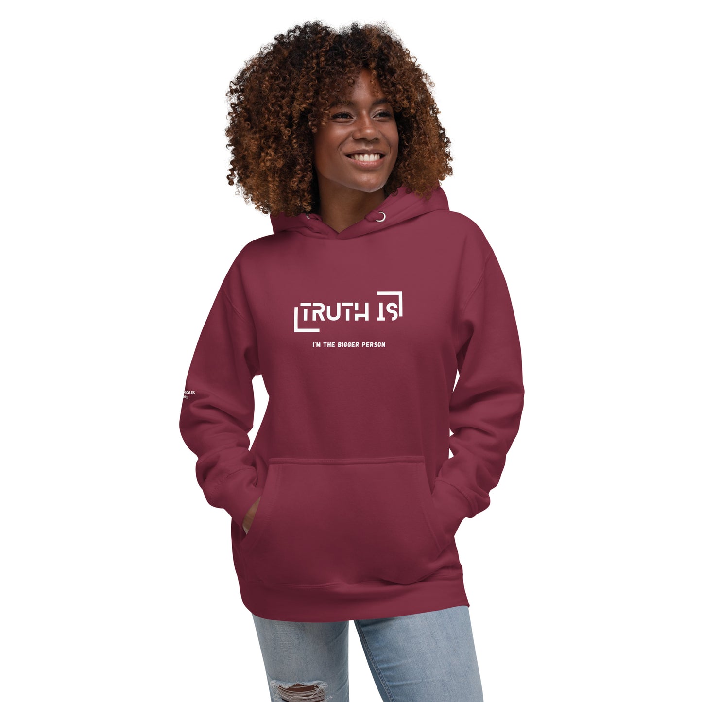 "TRUTH IS (I'm the BIGGER Person) " Unisex Hoodie