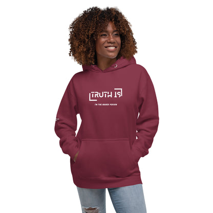 "TRUTH IS (I'm the BIGGER Person) " Unisex Hoodie