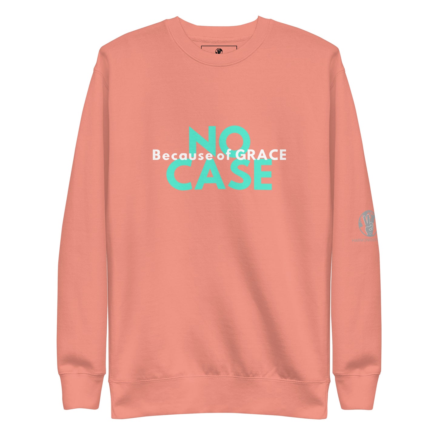 Unisex "NO CASE BECAUSE OF GRACE" Sweatshirt