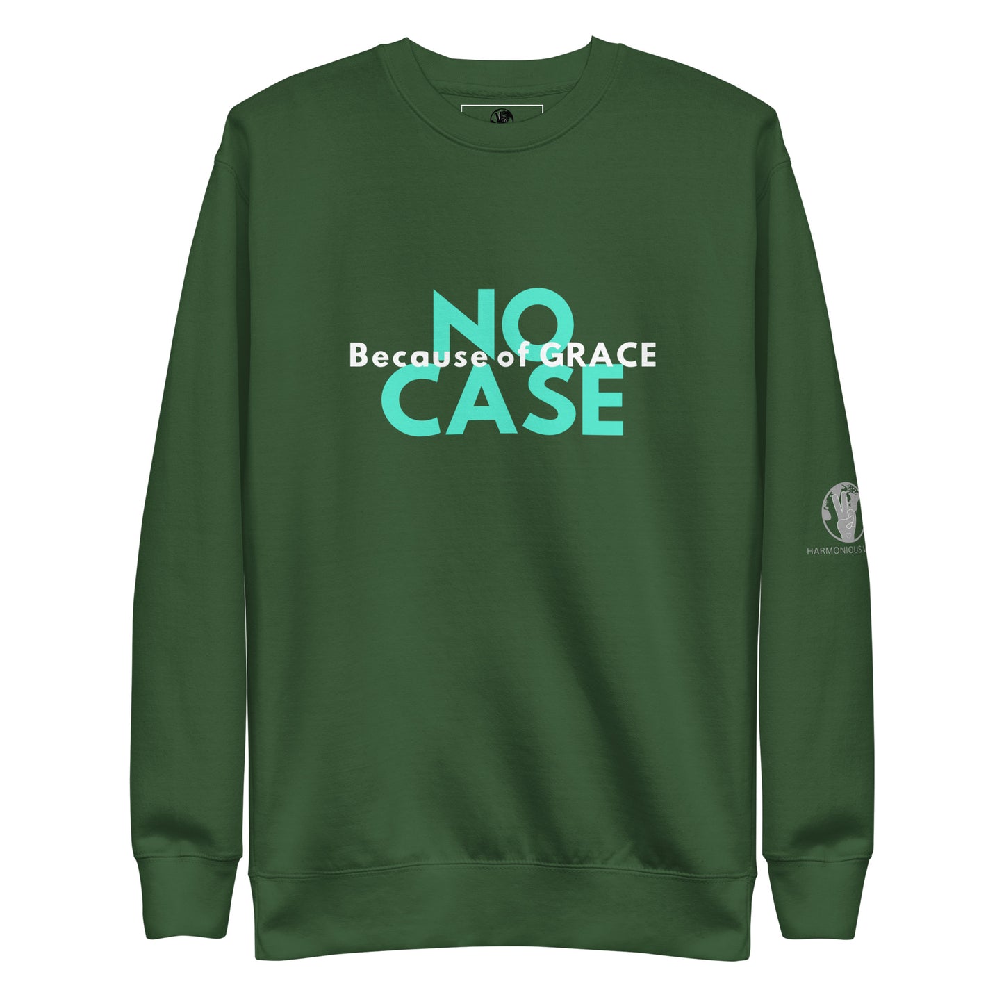 Unisex "NO CASE BECAUSE OF GRACE" Sweatshirt