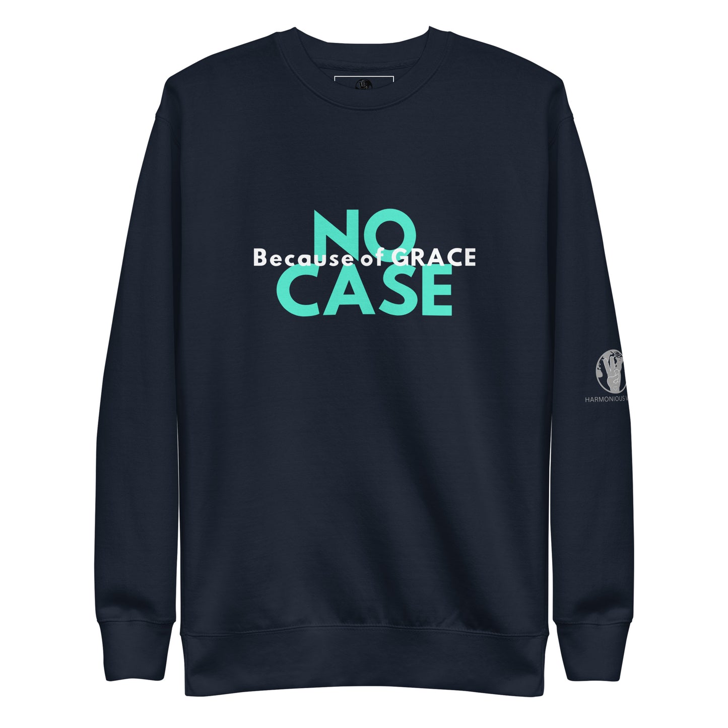 Unisex "NO CASE BECAUSE OF GRACE" Sweatshirt