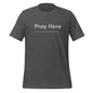 "PRAY HERE" Unisex t-shirt