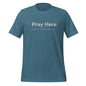"PRAY HERE" Unisex t-shirt