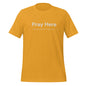 "PRAY HERE" Unisex t-shirt