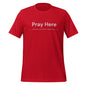 "PRAY HERE" Unisex t-shirt