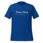 "PRAY HERE" Unisex t-shirt