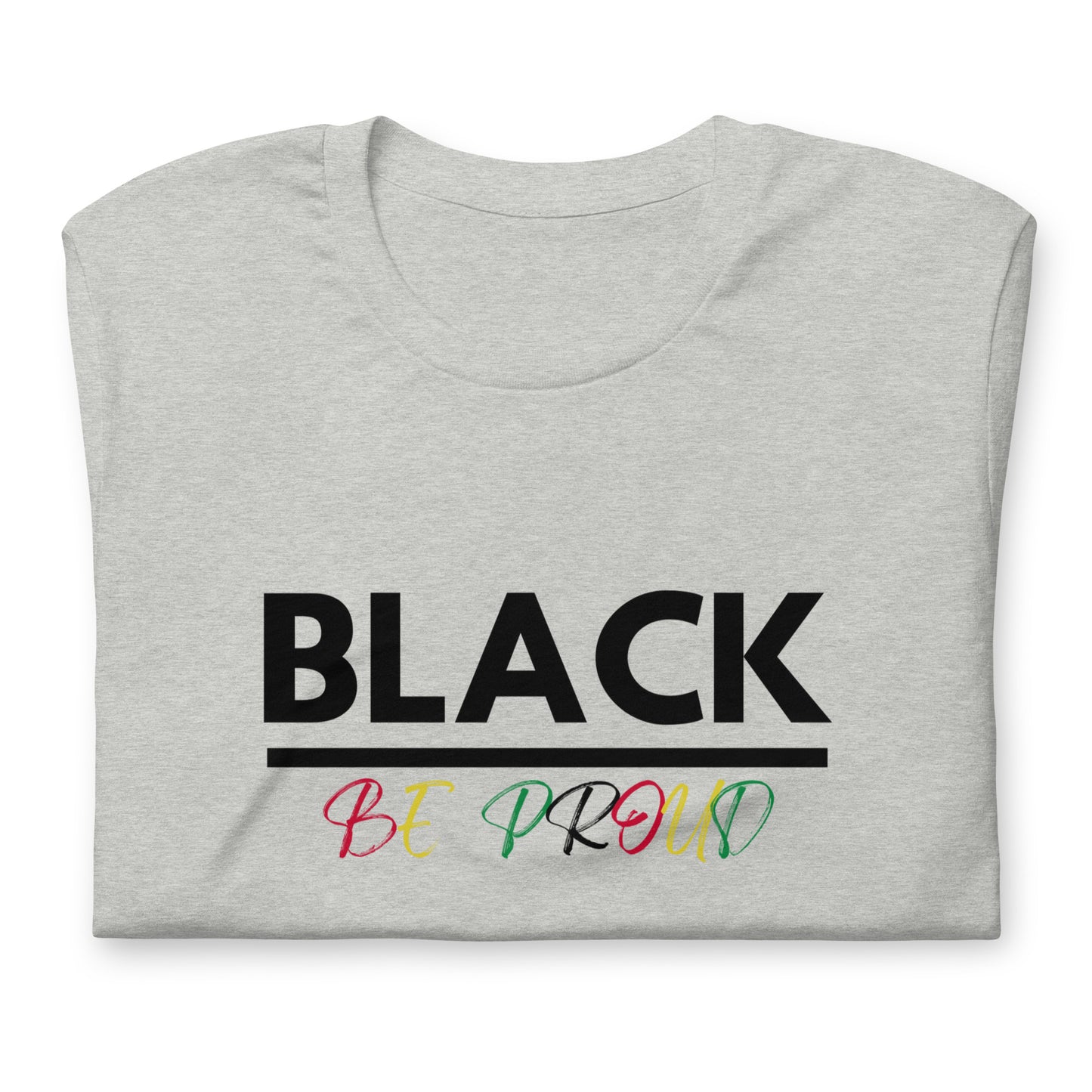 Unisex “BLACK be proud “ t-shirt
