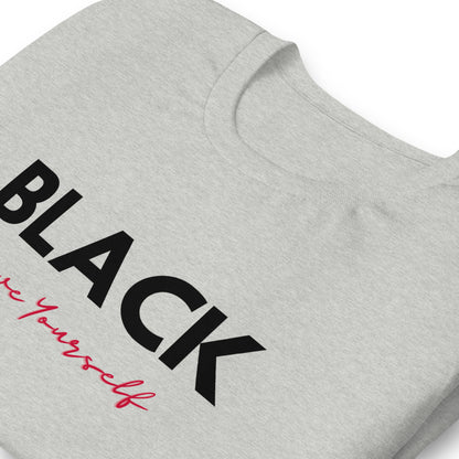 Unisex “BLACK Love Yourself “ t-shirt