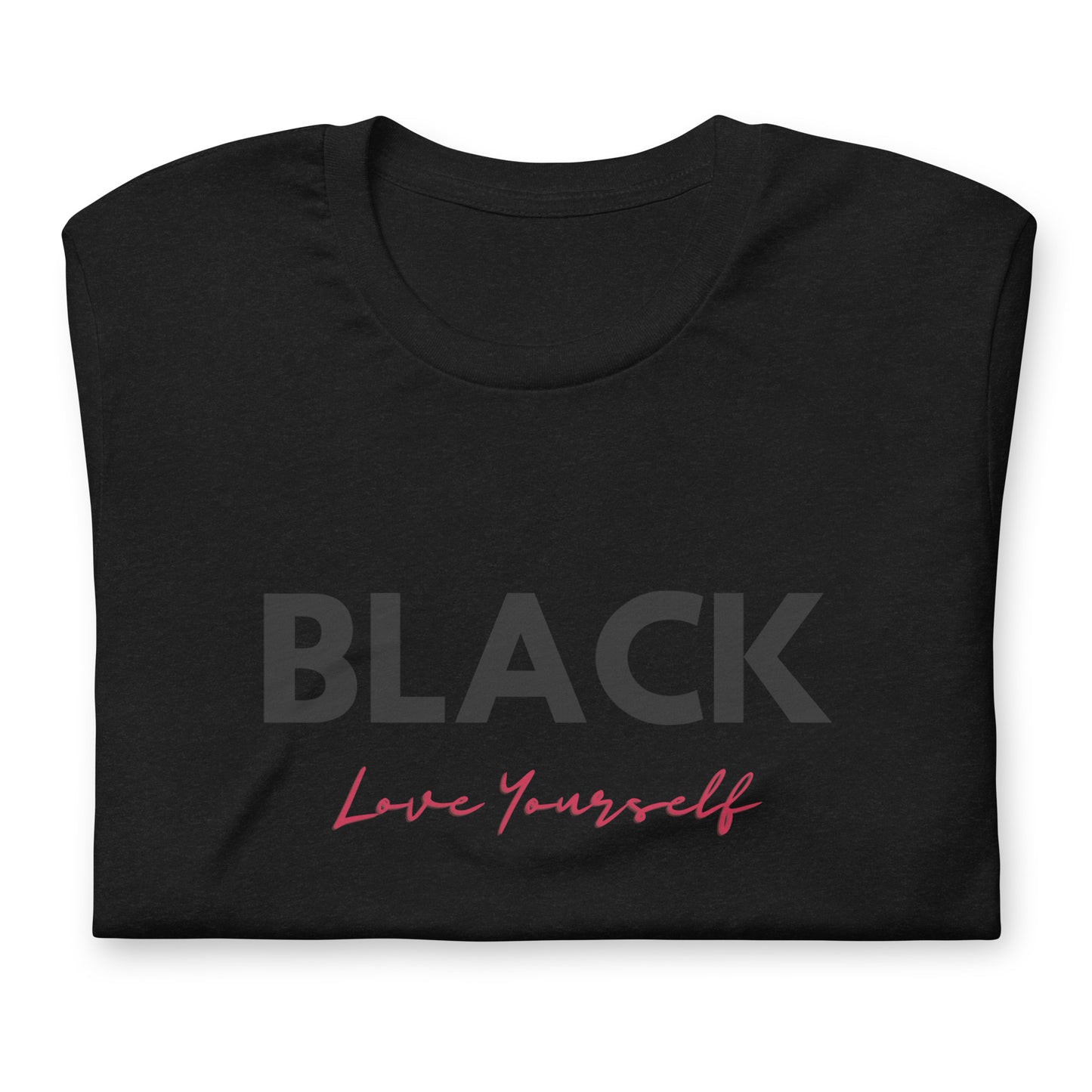 Unisex “BLACK Love Yourself “ t-shirt