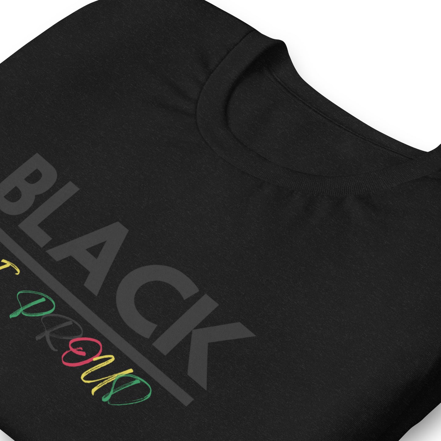 Unisex “BLACK be proud “ t-shirt