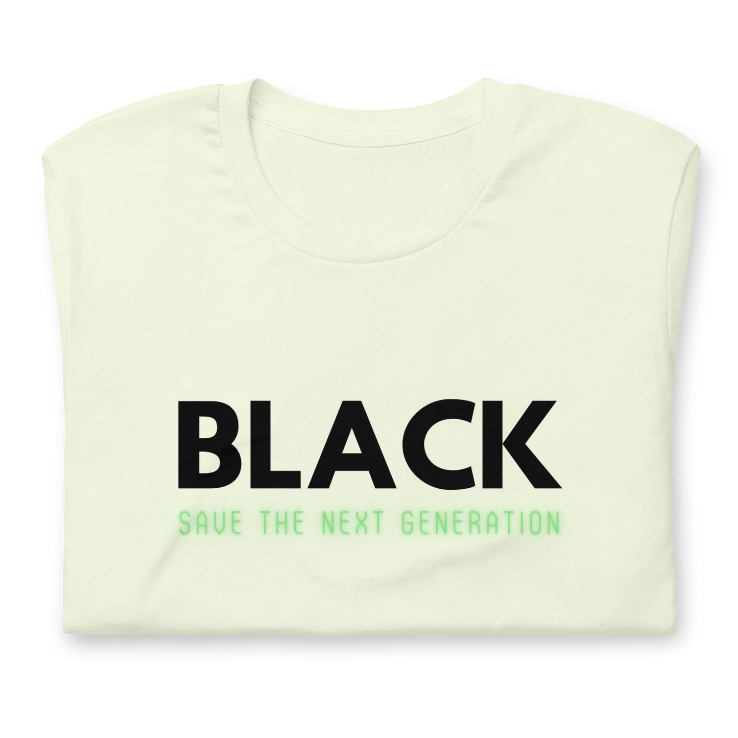 Unisex “BLACK save the next generation “