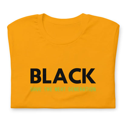 Unisex “BLACK save the next generation “