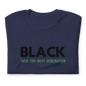 Unisex “BLACK save the next generation “