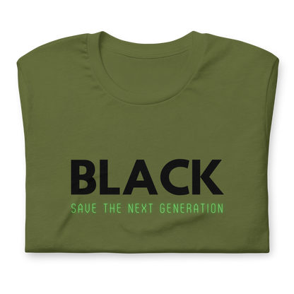 Unisex “BLACK save the next generation “