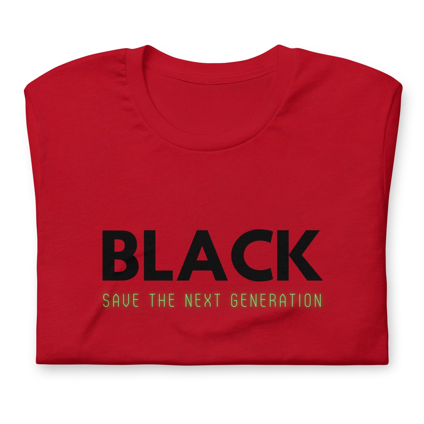 Unisex “BLACK save the next generation “