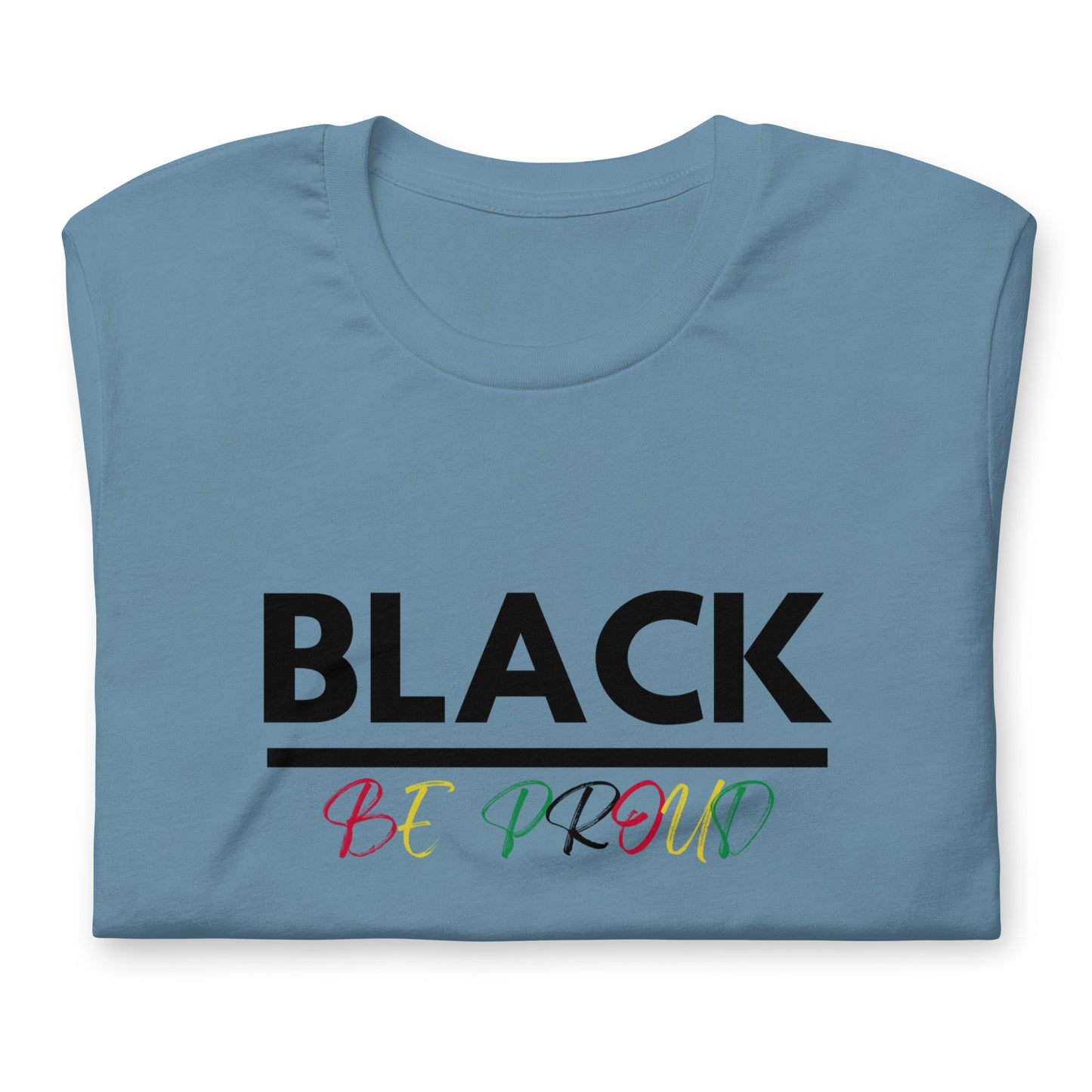 Unisex “BLACK be proud “ t-shirt