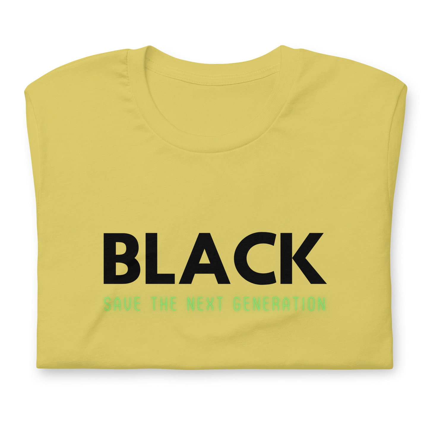 Unisex “BLACK save the next generation “