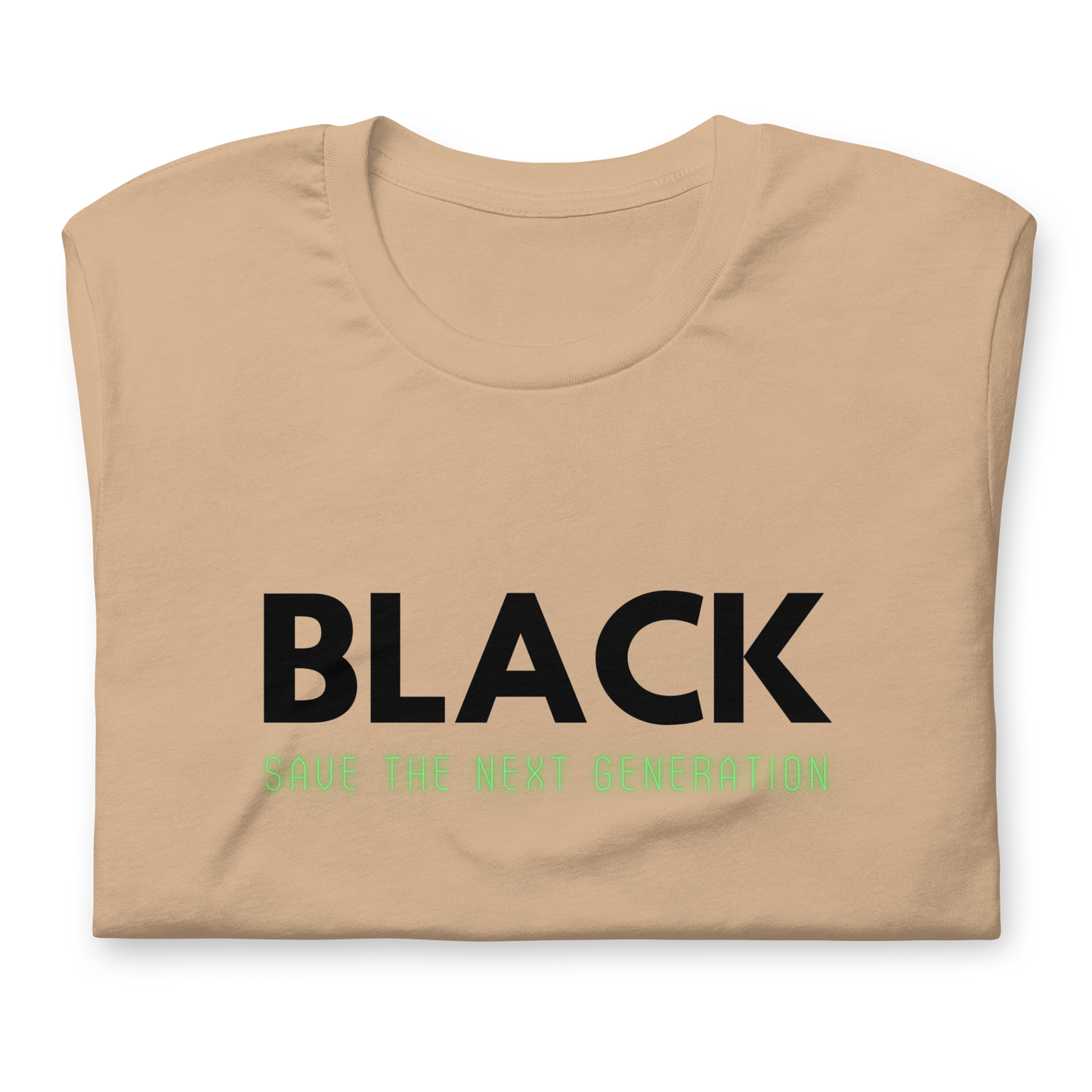 Unisex “BLACK save the next generation “