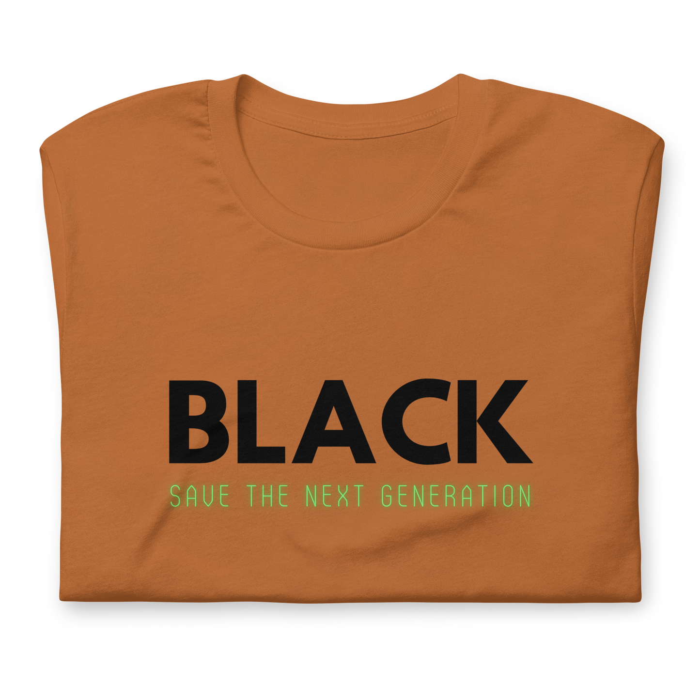 Unisex “BLACK save the next generation “