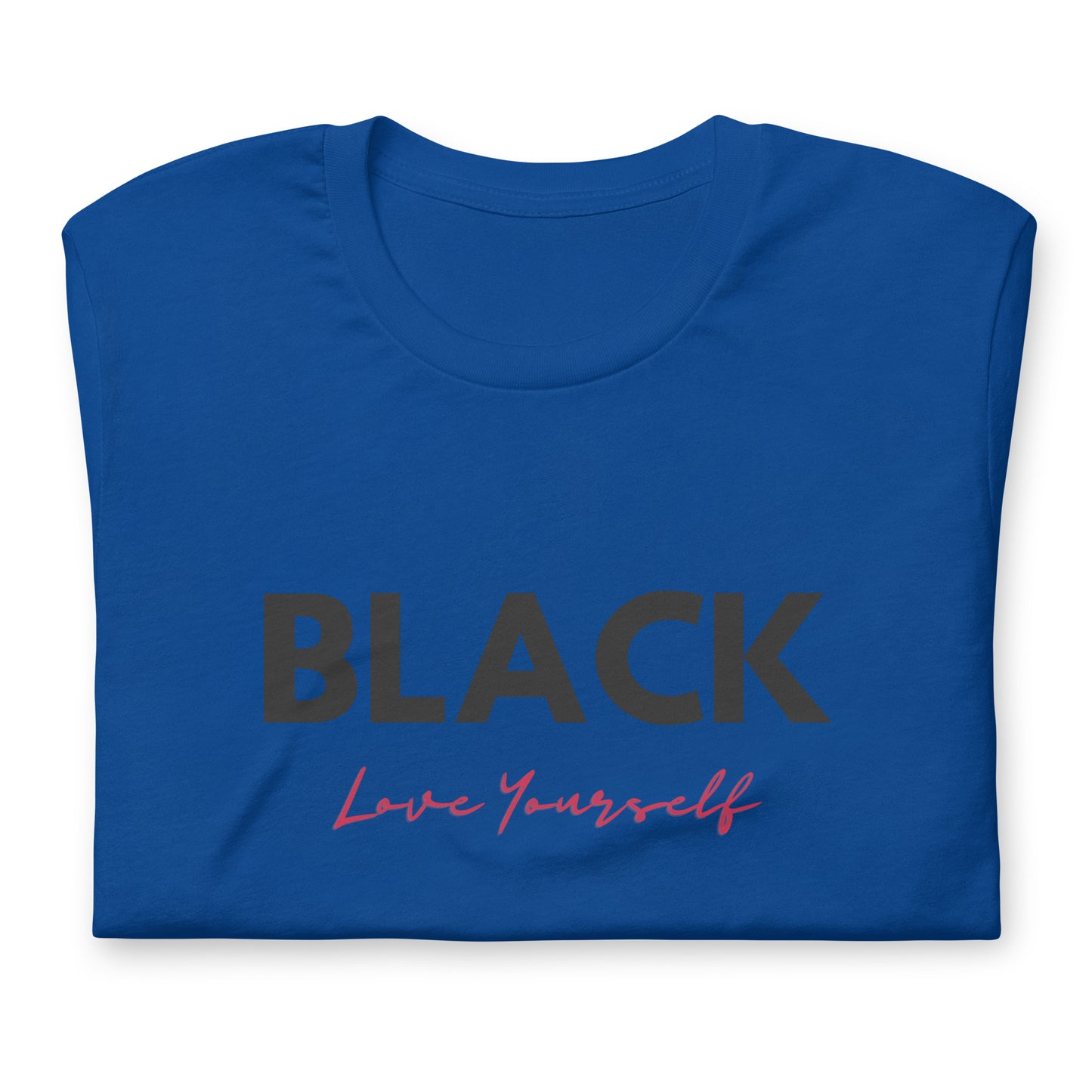 Unisex “BLACK Love Yourself “ t-shirt