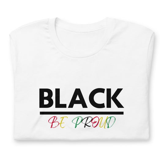 Unisex “BLACK be proud “ t-shirt