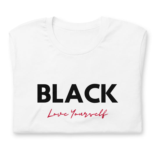 Unisex “BLACK Love Yourself “ t-shirt